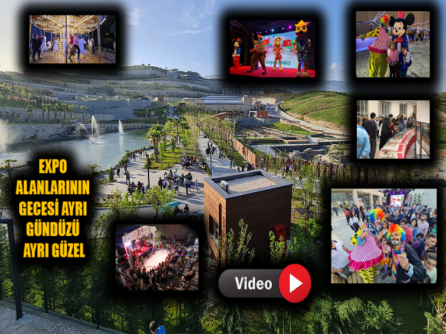 EXPO ALANLARININ GECESİ AYRI GÜNDÜZÜ AYRI GÜZEL