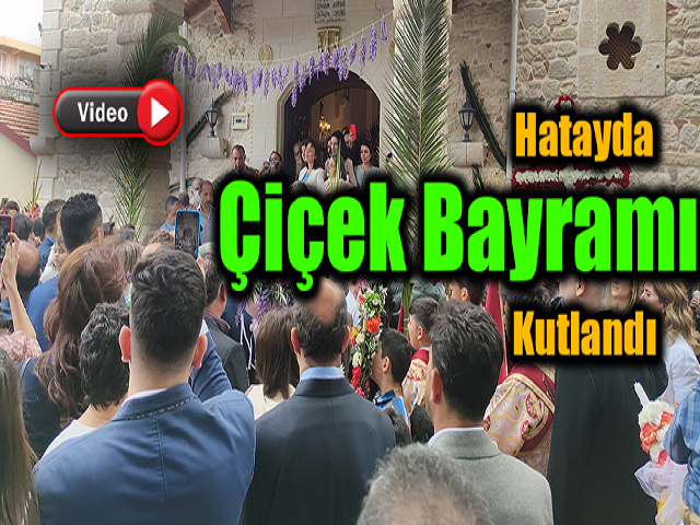 Hatayda Çiçek Bayramı kutlandı
