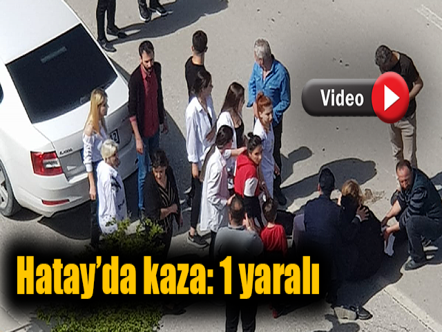 Hatay’da kaza: 1 yaralı 