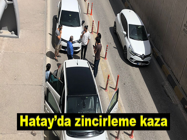 Hatay’da zincirleme kaza
