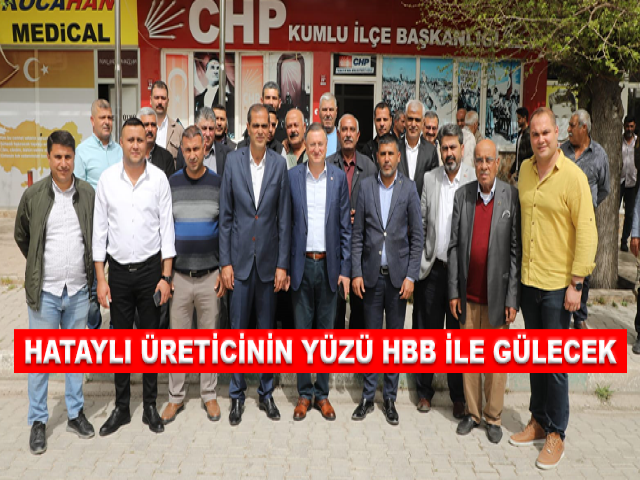 HATAYLI ÜRETİCİNİN YÜZÜ HBB İLE GÜLECEK