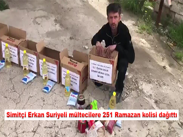 Simitçi Erkan Suriyeli mültecilere 251 Ramazan kolisi dağıttı