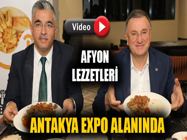 AFYON LEZZETLERİ ANTAKYA EXPO ALANINDA