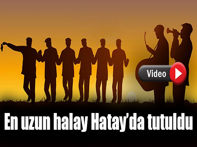 En uzun halay Hatay’da tutuldu 