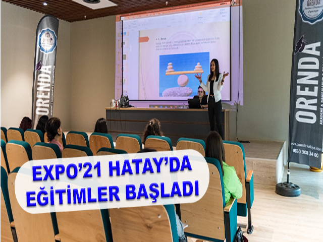 EXPO’21 HATAY’DA EĞİTİMLER BAŞLADI