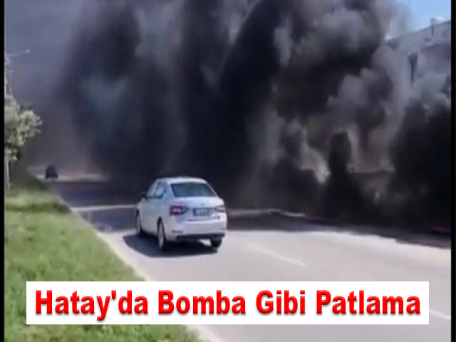 Hatay'da bomba gibi patlama