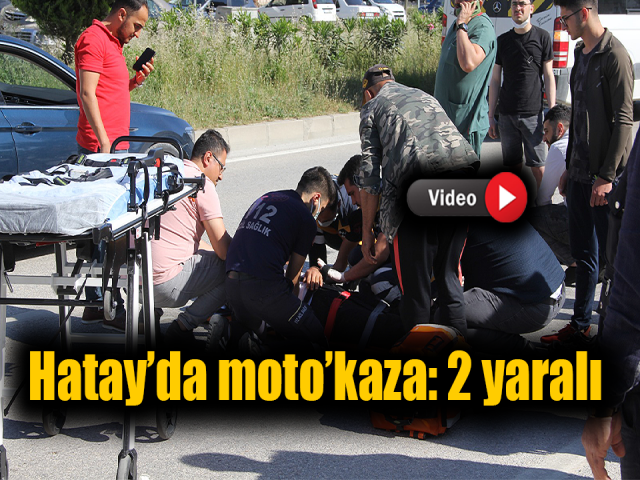 Hatay’da moto’kaza: 2 yaralı 