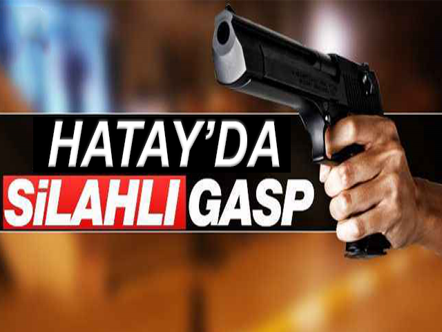 Hatay’da silahlı gasp kamerada