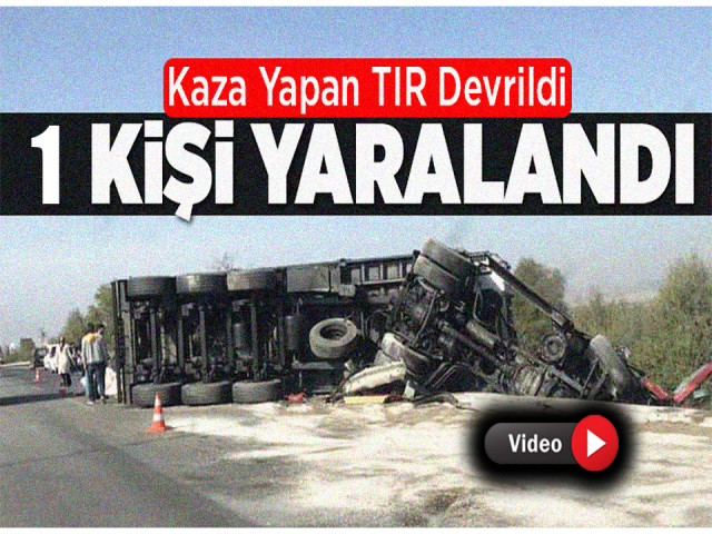 Hatay'da TIR devrildi  Şoför yaralı 