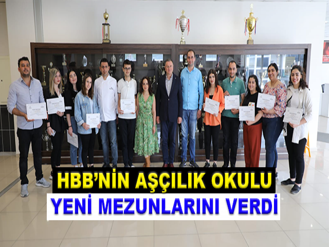 HBB’NİN AŞÇILIK OKULU YENİ MEZUNLARINI VERDİ
