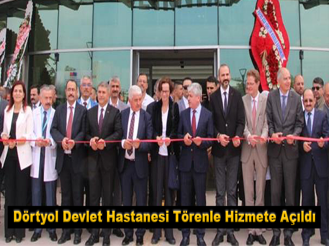 Dörtyol Devlet Hastanesi törenle hizmete açıldı