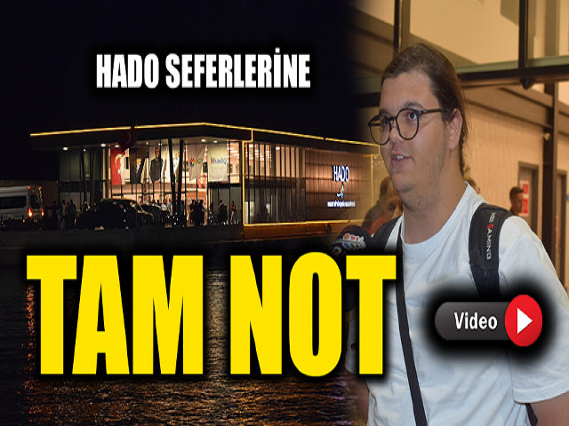 HADO SEFERLERİNE TAM NOT