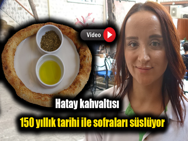  Hatay kahvaltısı, 150 yıllık tarihi ile sofraları süslüyor
