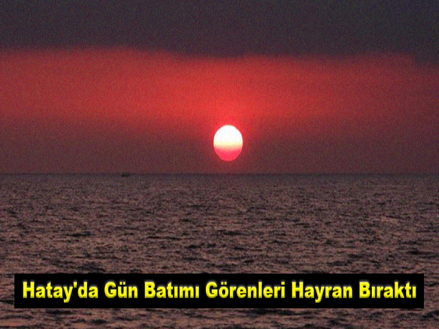 Hatay'da gün batımı görenleri hayran bıraktı