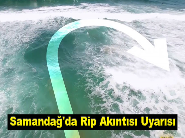 Samandağ'da rip akıntısı uyarısı