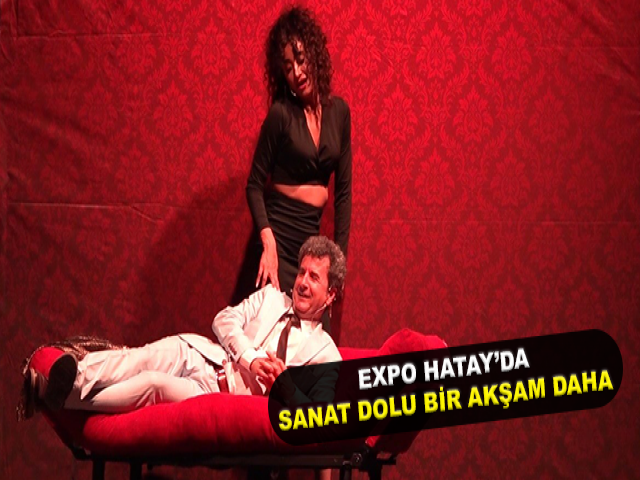 EXPO HATAY’DA SANAT DOLU BİR AKŞAM DAHA