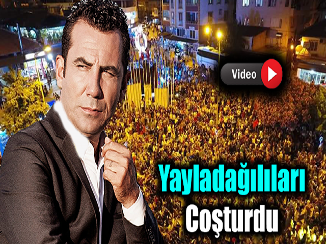 Ferhat Göçer Yayladağılıları coşturdu 
