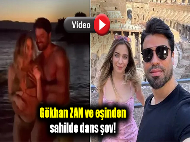 Gökhan ZAN ve eşinden sahilde dans şov! 
