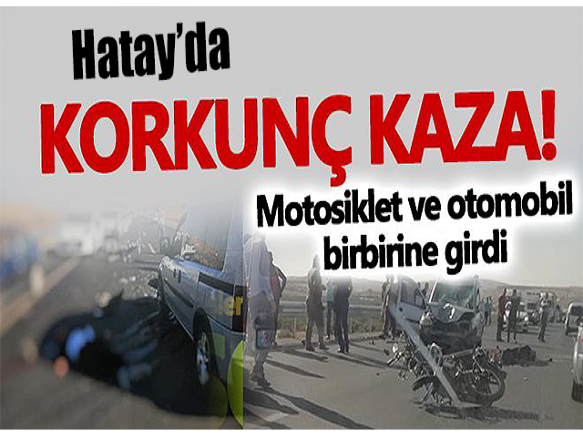 Hatay'da aracın çarptığı motorcu yaralandı 