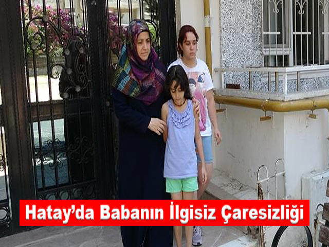 Hatay’da babanın ilgisiz çaresizliği