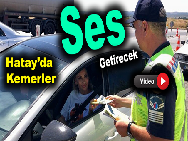 Hatay’da kemerler ses getirecek