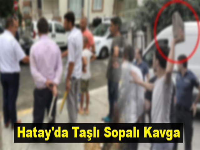 Hatay'da taşlı sopalı kavga 