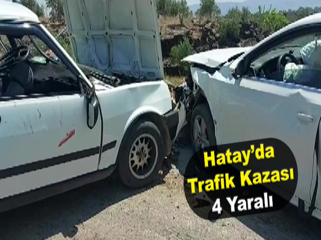 Hatay’da trafik kazası: 4 yaralı