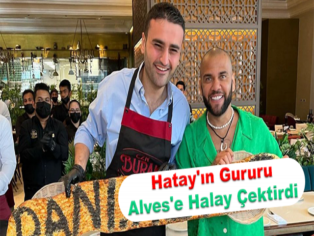 Hatay'ın gururu, Alves'e halay çektirdi