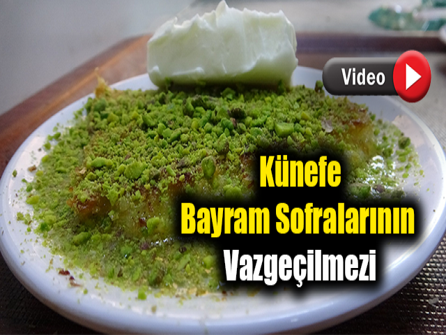 Hatayın meşhur tatlısı künefe, bayram sofralarının vazgeçilmezi