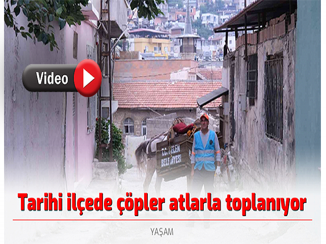 Tarihi ilçede çöpler atlarla toplanıyor