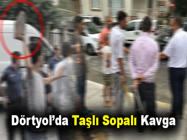 Dörtyol’da taşlı sopalı kavga