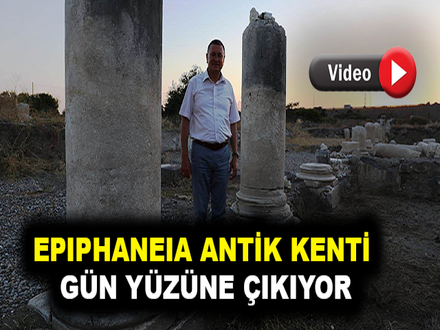 ERZİN’DEKİ EPIPHANEIA ANTİK KENTİ GÜN YÜZÜNE ÇIKIYOR