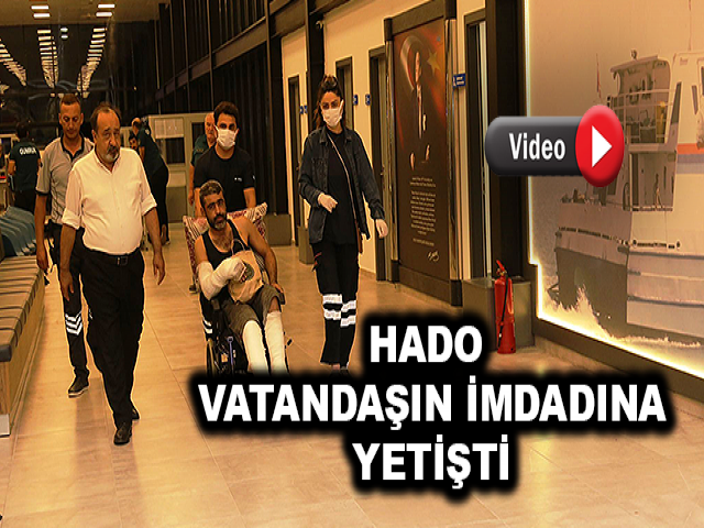 HADO VATANDAŞIN İMDADINA YETİŞTİ
