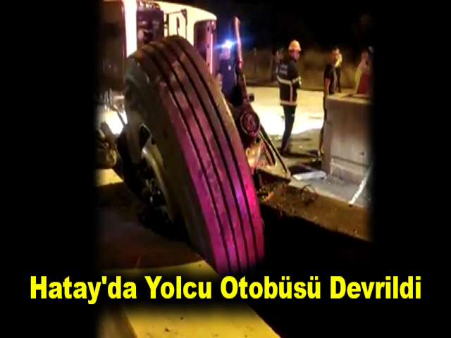 Hatay'da yolcu otobüsü devrildi