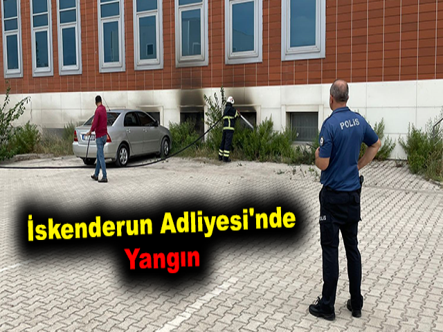 İskenderun Adliyesi'nde yangın