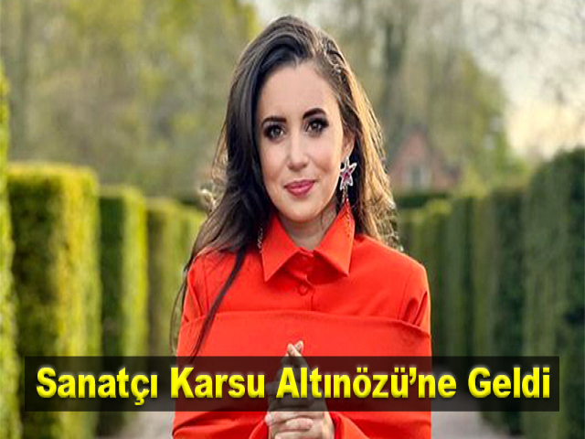 Sanatçı Karsu Altınözü’ne geldi