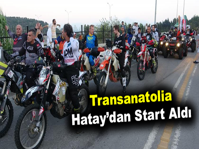 Transanatolia, Hatay’dan start aldı