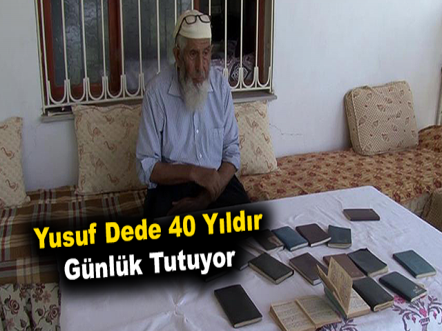 Yusuf dede 40 yıldır günlük tutuyor
