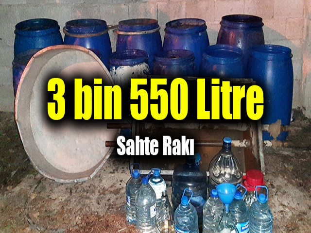 Hatay’da 3 bin 550 litre sahte rakı ele geçirildi