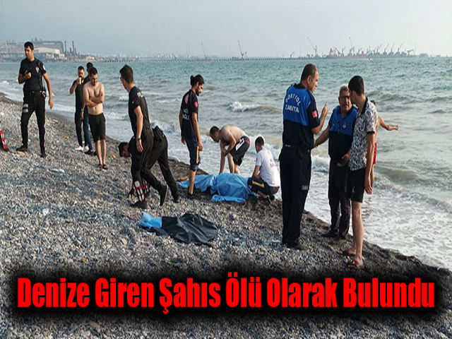 Hatay’da denize giren şahıs 5 kilometre uzakta ölü olarak bulundu