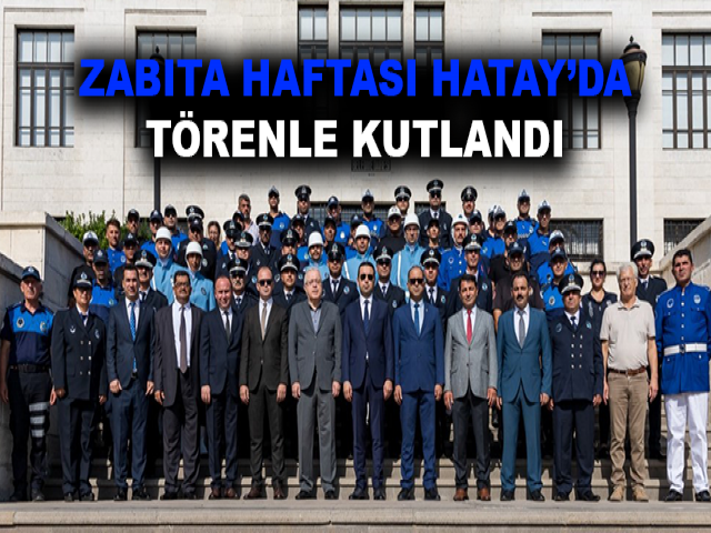 ZABITA HAFTASI HATAY’DA TÖRENLE KUTLANDI