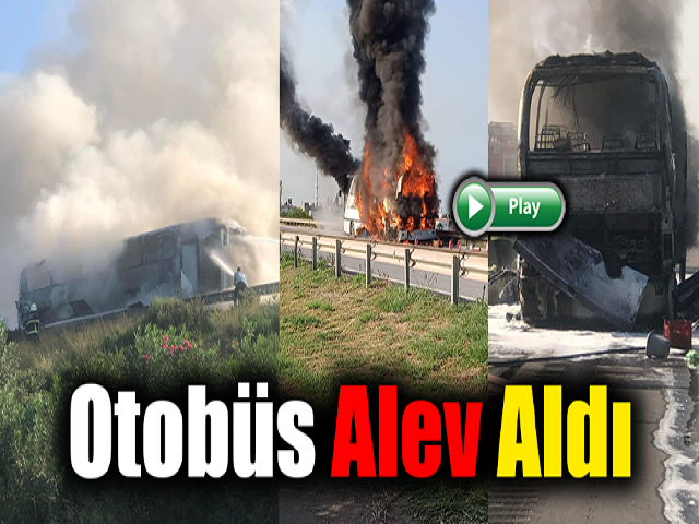 Hatay’da işçi servisi alev aldı 