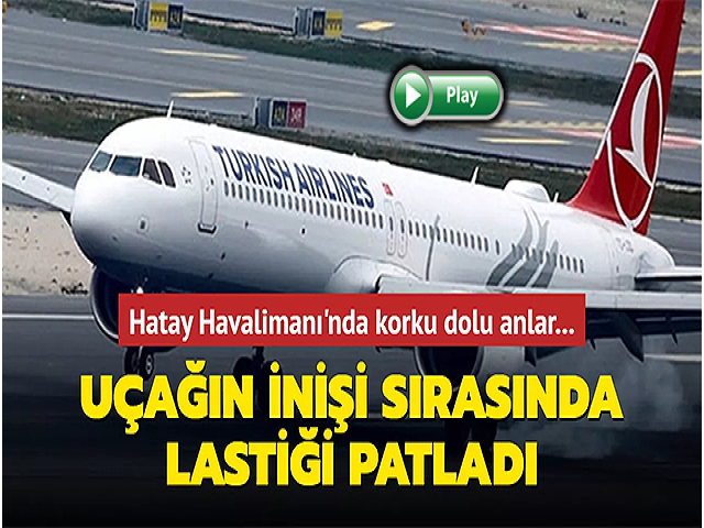 Hatayda THY uçağının lastiği patladı